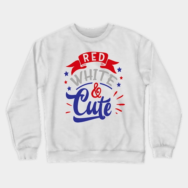 RED WHITE AND CUTE - 4TH OF JULY CELEBRATION DESIGN Crewneck Sweatshirt by iskybibblle